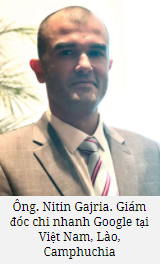 Ông Nitin Gajria, Giám đốc chi nhánh Google tại Việt Nam, Lào, Campuchia