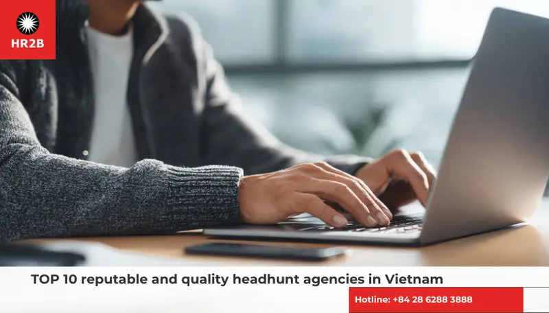 TOP 10 reputable and quality headhunt agency in Vietnam