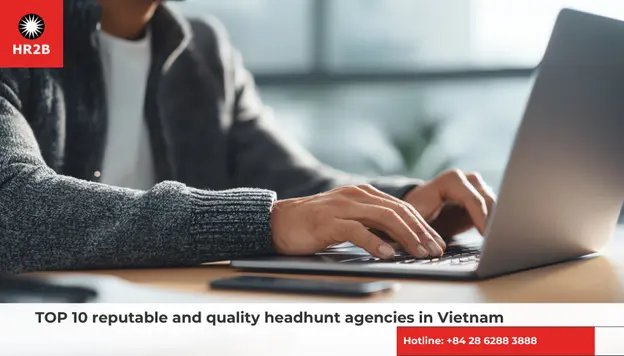 TOP 10 reputable and quality headhunt agencies in Vietnam
