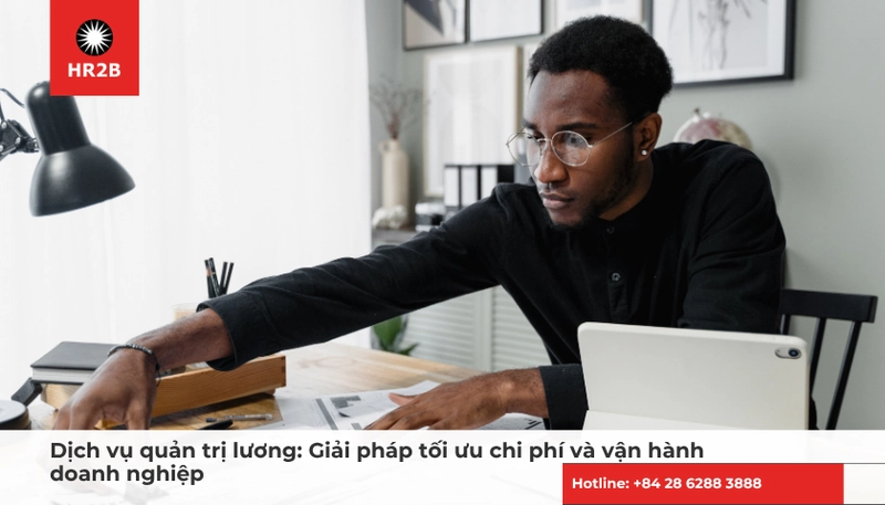 Giải pháp quản trị lương hiệu quả giúp tiết kiệm thời gian và chi phí vận hành