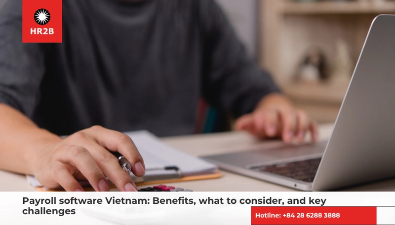 Phần mềm tính lương tại Việt Nam hỗ trợ tính lương, thuế và bảo hiểm nhanh chóng