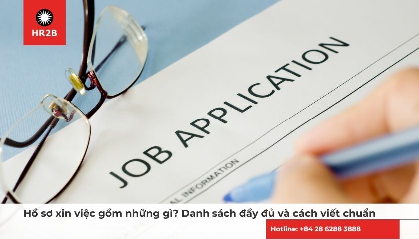 Tìm hiểu hồ sơ xin việc gồm những gì để chuẩn bị đầy đủ giấy tờ khi ứng tuyển và nhận việc.