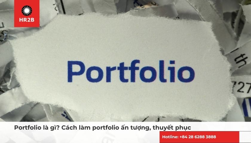 Tìm hiểu portfolio là gì cùng các bước xây dựng hồ sơ năng lực cá nhân thuyết phục nhà tuyển dụng.